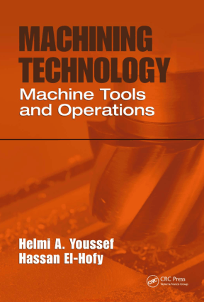 Machining Technology Machine Tools And Operations Helmi A Youssef And Hassan Ei Hofy Technical Books Pdf