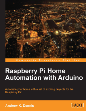 Raspberry Pi Home Automation with Arduino, Automate your home with a ...