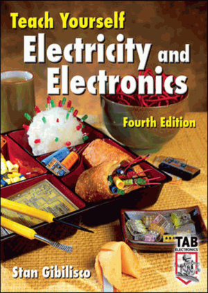 Teach Yourself Electricity and Electronics Fourth Edition by Stan Gibilisco